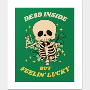 Dead inside but Feelin' lucky St Patricks day Posters and Art